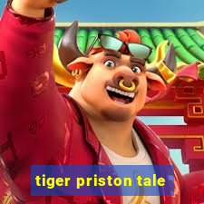 tiger priston tale